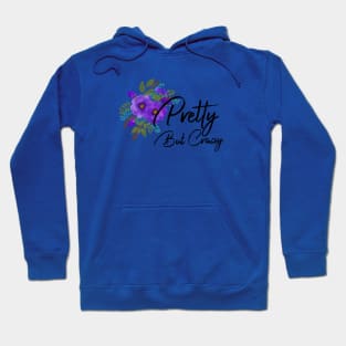 Pretty But Crazy Hoodie